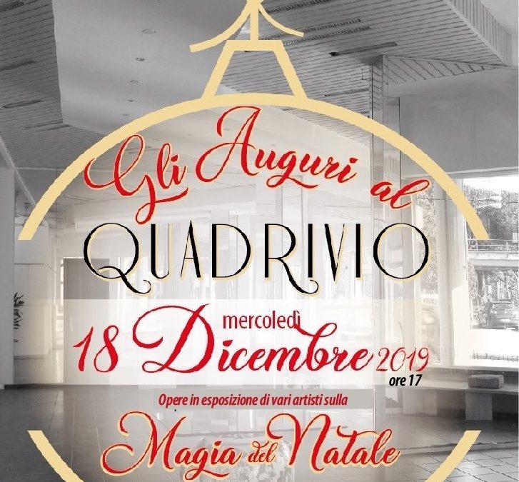 “Magia del Natale” Gli Auguri al Quadrivio