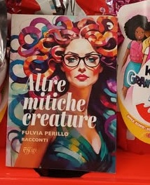 Fulvia Perillo “Altre mitiche crature”